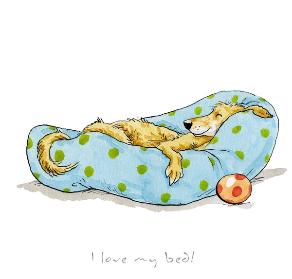 Print - A Dog's Life I Love My Bed