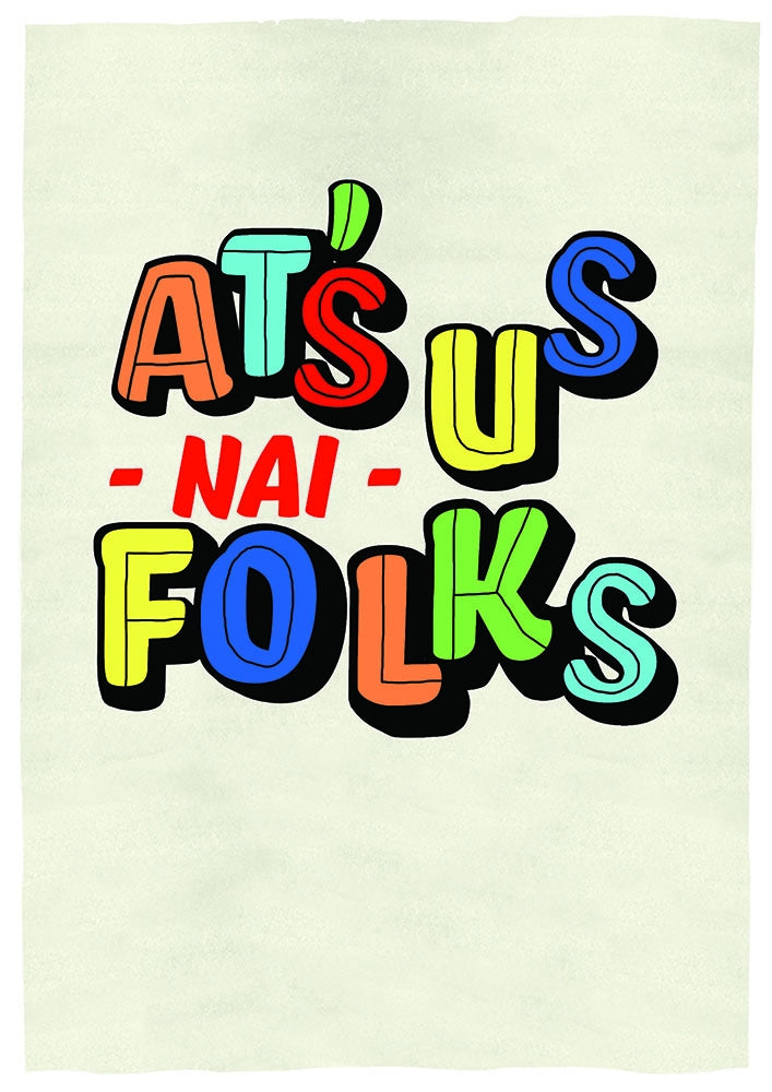 Northern Irish Slang - At's Us Now Folks Unframed