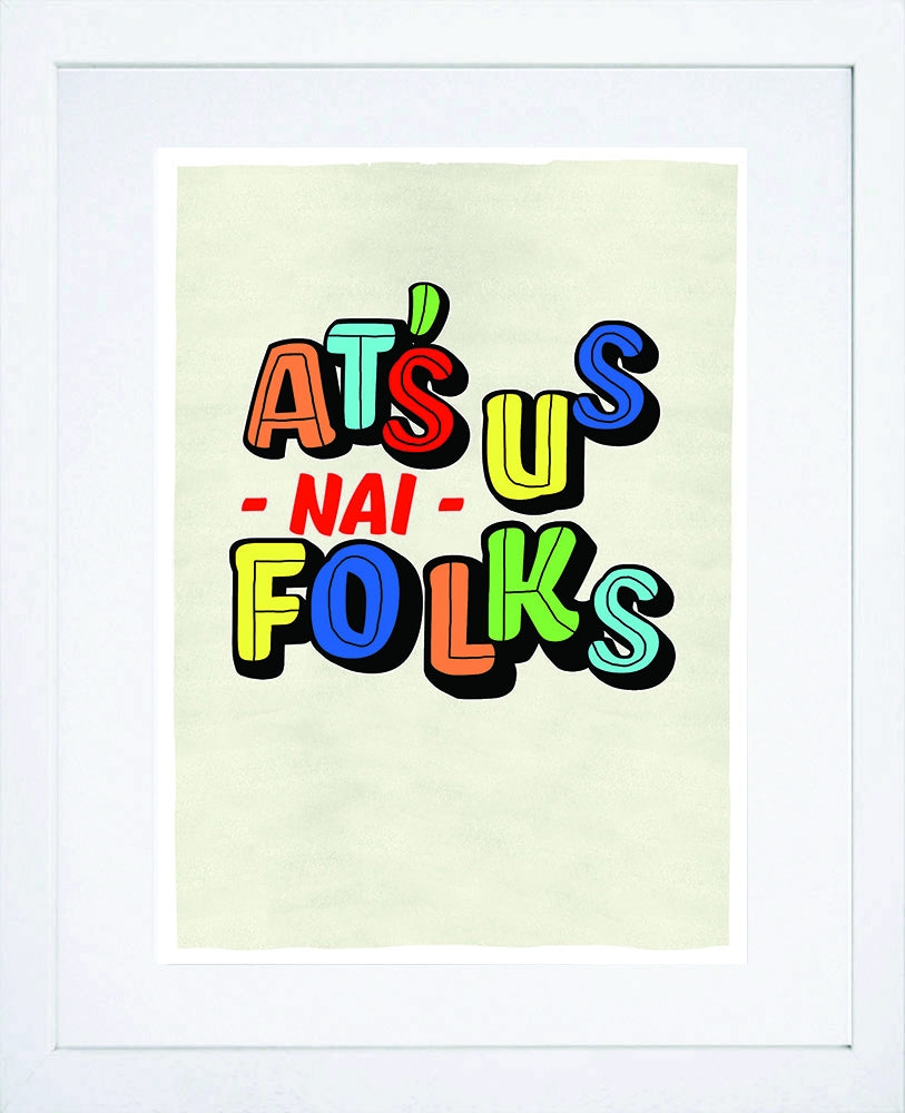 Northern Irish - At's Us Now Folks White Frame