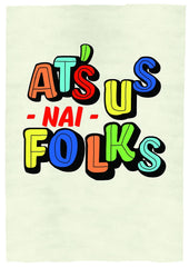 Northern Irish Slang - At's Us Now Folks Unframed