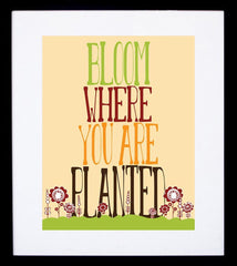 Bloom where You Are Planted Framed