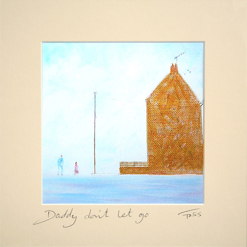 Daddy Don't Let Go Unframed 15 x 15