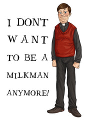 Father Ted - Father Dougal - Milkman Unframed