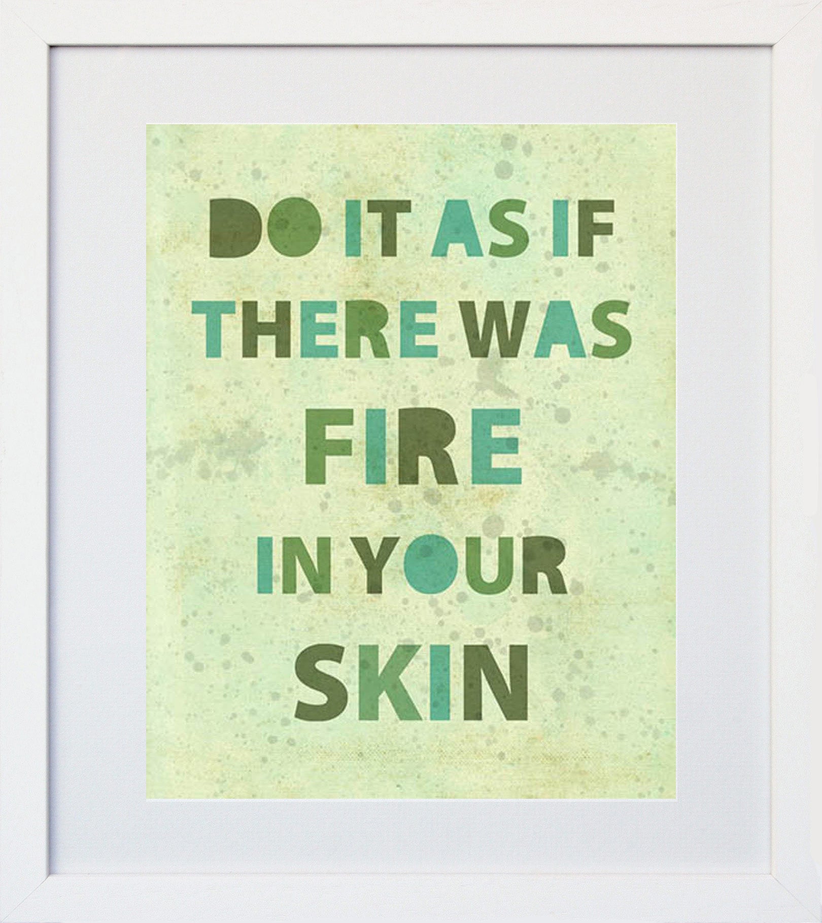 Fire In Your Skin White Frame
