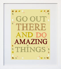 Go Out There And Do Amazing Things White Frame