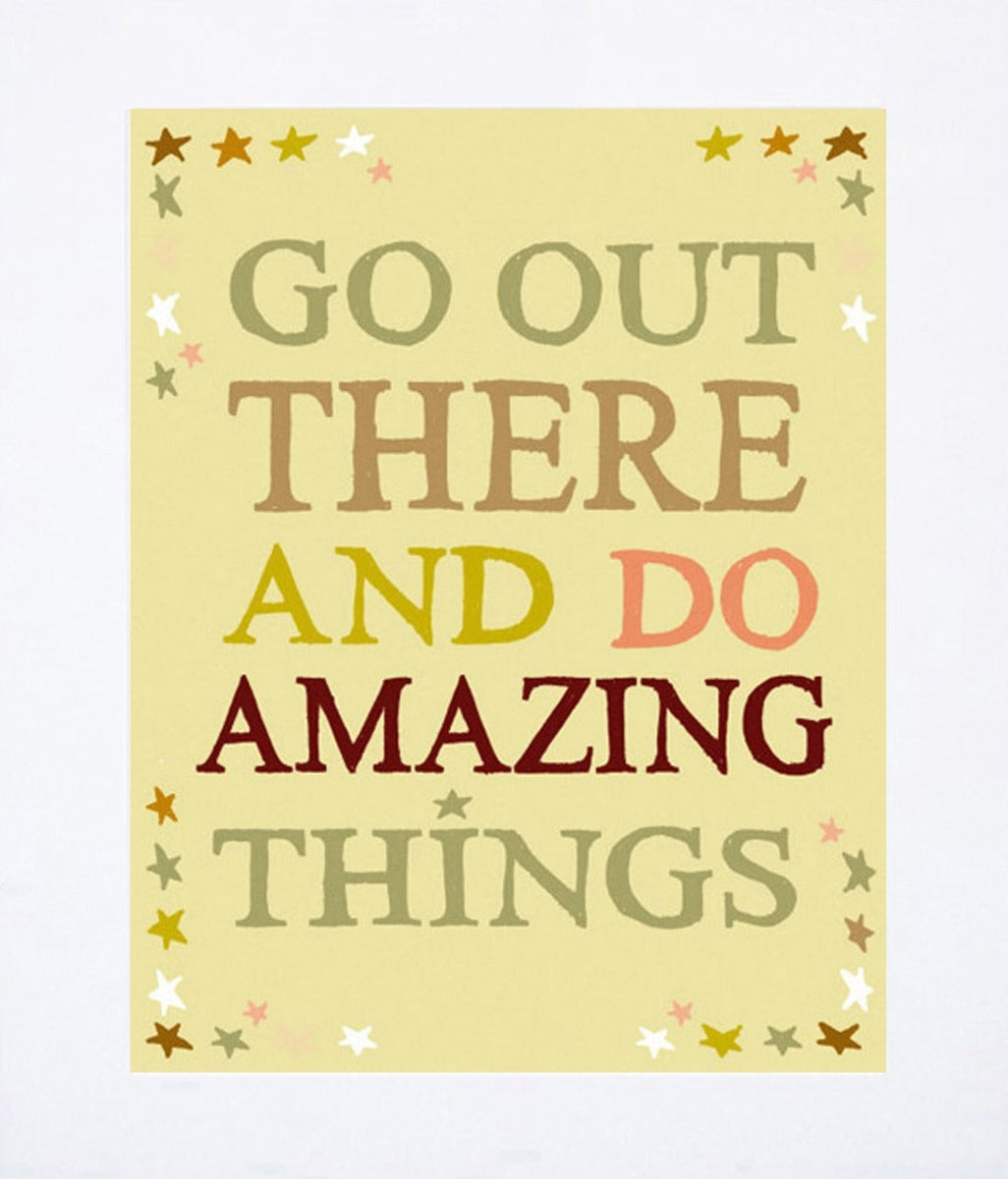 Go Out There And Do Amazing Things Unframed