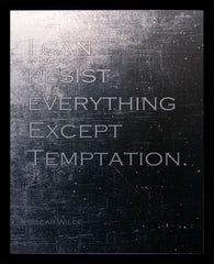 Aluminium Print: I Can Resist Everything Black Frame