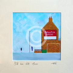 Print - I'll Be Ok Mum Two-15 x 15-Unframed