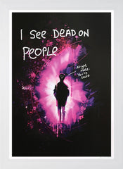 I See Dead On People - Flat White Frame