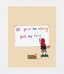 If You Are Not Creating You Are Not Living Unframed