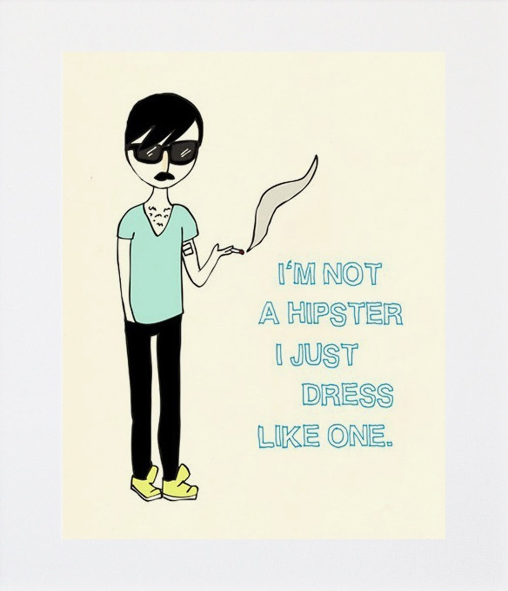 Im Not a Hipster... (male) Unframed