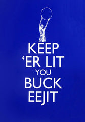 Keep Er Lit Ye Buck Eejit Unframed