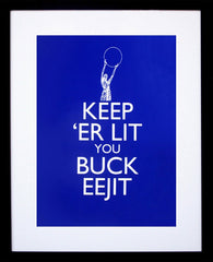 Keep Er Lit Ye Buck Eejit Frame Black