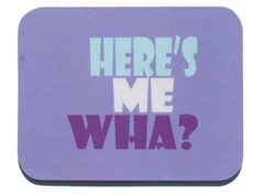 Coaster - Here's Me Wha?