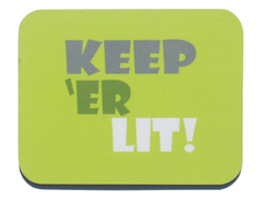Coaster - Keep 'er Lit