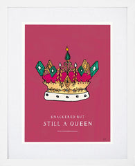 Knackered But Still A Queen White Frame