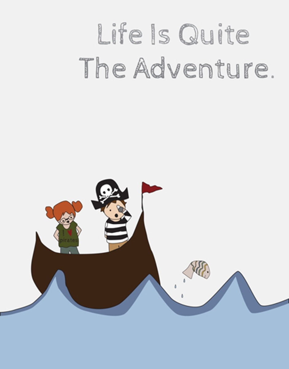 Life is Quite The Adventure