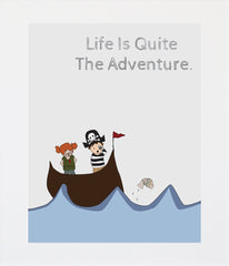 Life is Quite The Adventure Unframed