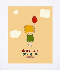 Never Ever Give Up On Dreams Unframed