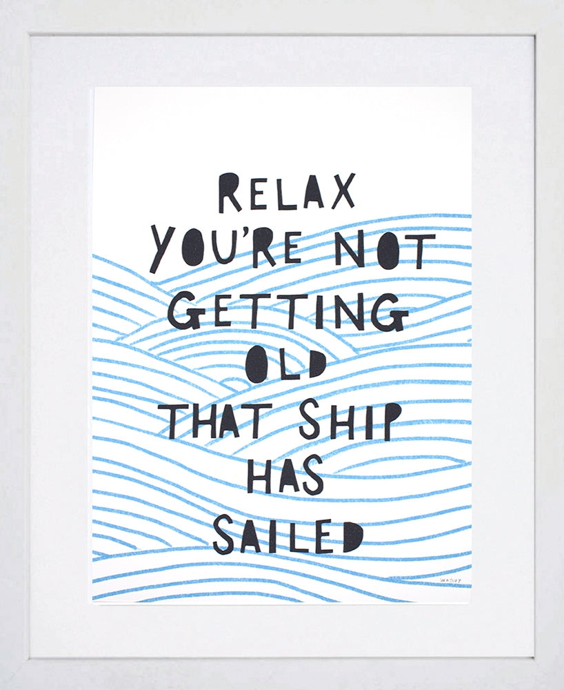 Print Wellbeing - Relax You're Not Getting Old - White Box Frame