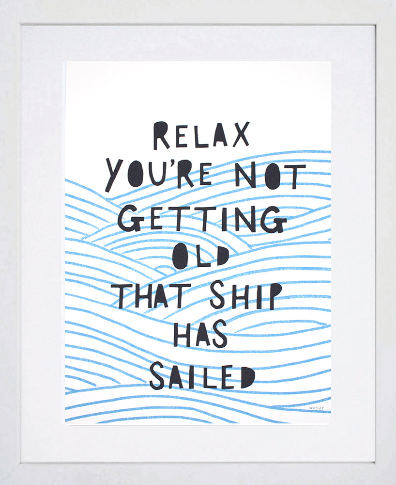 Print Wellbeing - Relax You're Not Getting Old