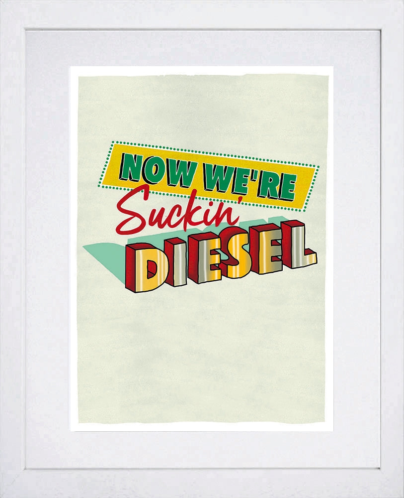 Northern Irish Slang - Now We're Suckin Diesel White Frame