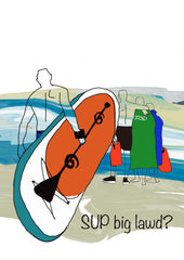 Sea Swimmers - SUP Big Lawd? Unframed
