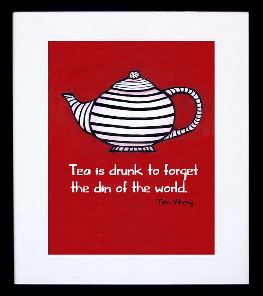 Tea Is Drunk To Forget Framed