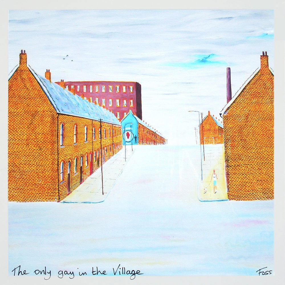 The Only Gay in the Village Unframed 40 x 40