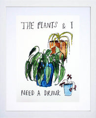 Other - The Plants And I Need A Drink White Frame