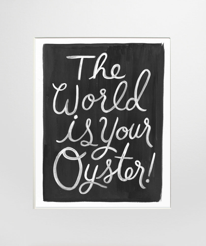 The World Is Your Oyster Unframed