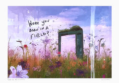 Were You Born In A Field? -Unframed