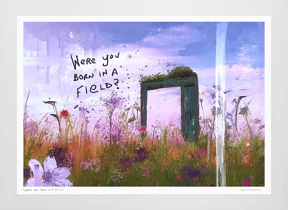 Were You Born In A Field? - Flat White Frame