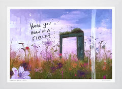Were You Born In A Field? - Flat White Frame
