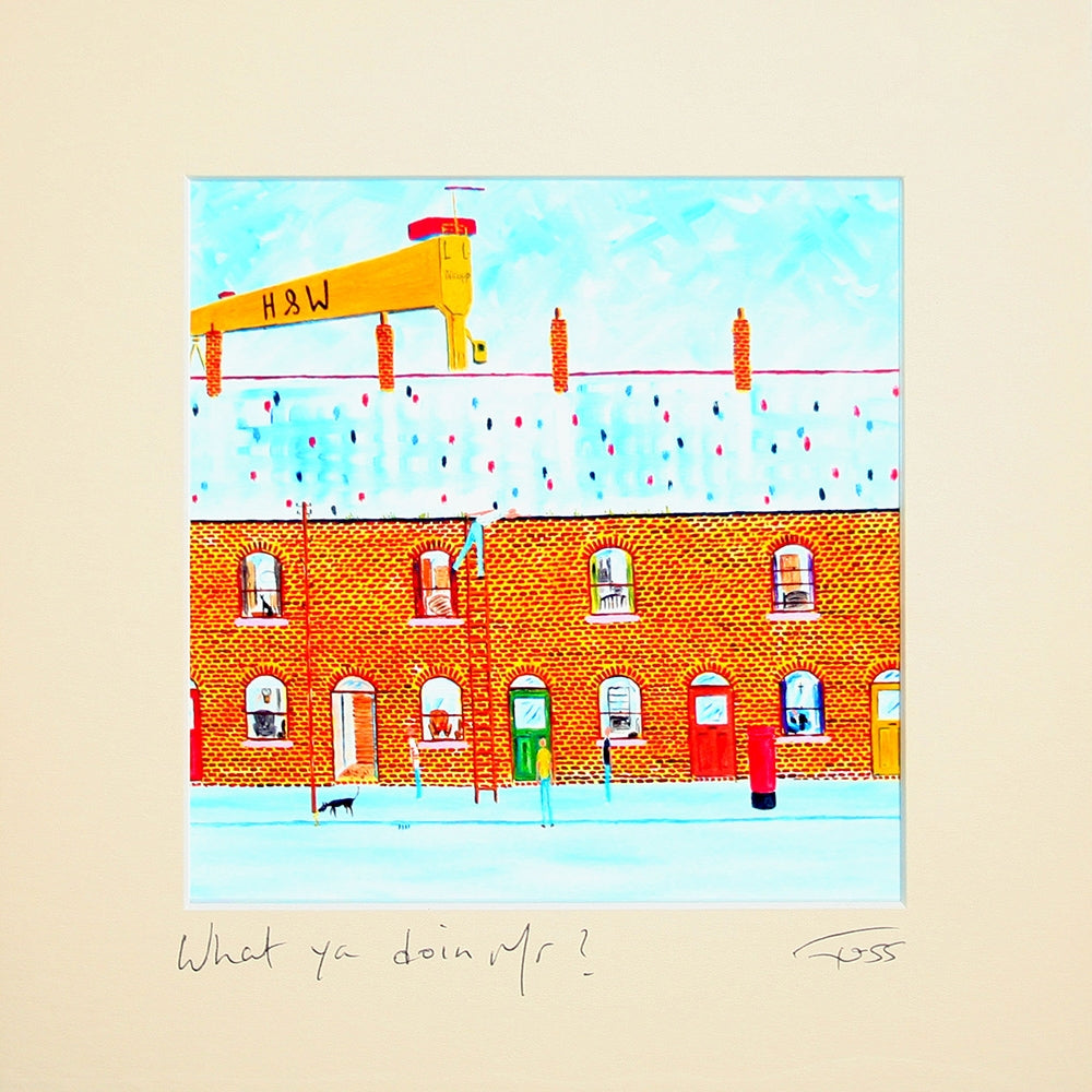 What Ya Doing Mr? Unframed 15 x 15