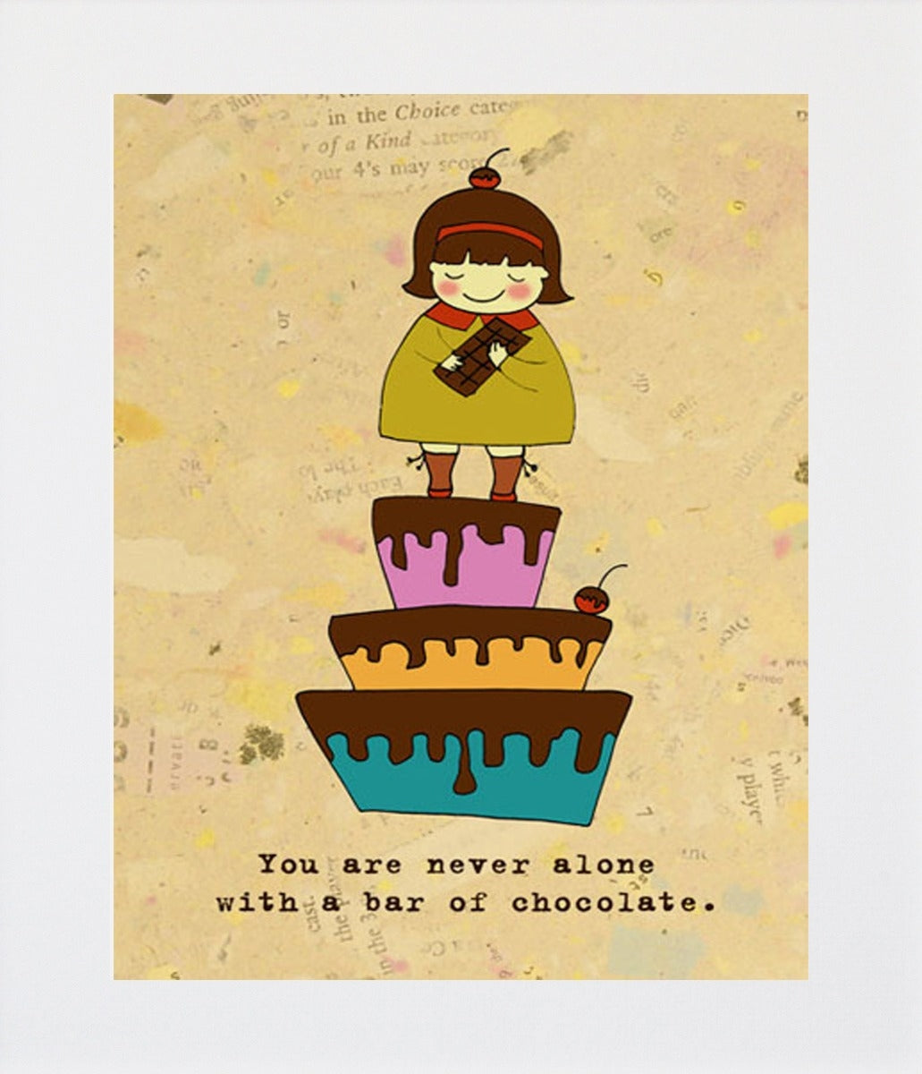 You Are Never Alone with A Bar Of Chocolate Unframed