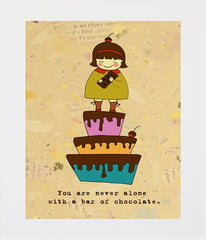 You Are Never Alone with A Bar Of Chocolate Unframed