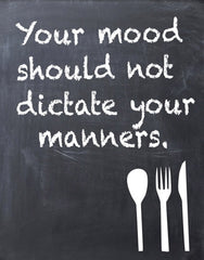 Your Mood Should Not Dictate
