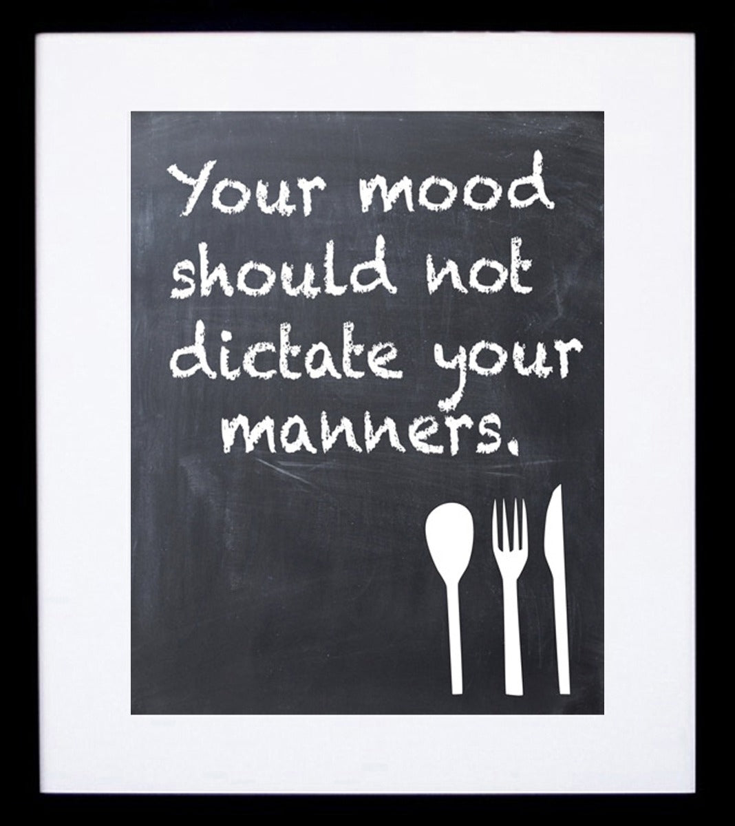 Your Mood Should Not Dictate Your Manners Frame Black