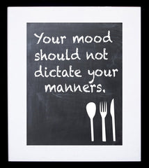 Your Mood Should Not Dictate Your Manners Frame Black
