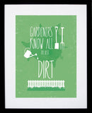Gardeners Know All The Best Dirt Black frame