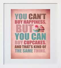 You Can't Buy Happiness Cupcakes Pink White Frame
