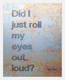 Aluminium Print: Did I Roll My Eyes Out Loud? White Frame