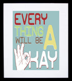 Everything Will Be A Okay Framed