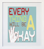 Everything Will Be A Okay White Frame