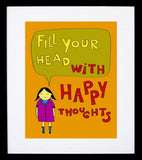 Fill Your Head With Happy Thoughts Framed