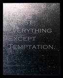 Aluminium Print: I Can Resist Everything Black Frame