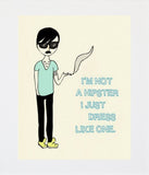 Im Not a Hipster... (male) Unframed