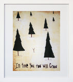 In Time You Too Will Grow White Frame