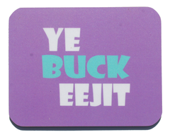 Coaster - Ye Buck Eejit
